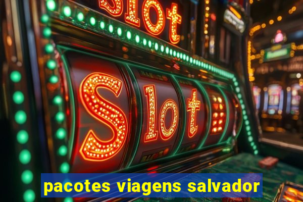 pacotes viagens salvador